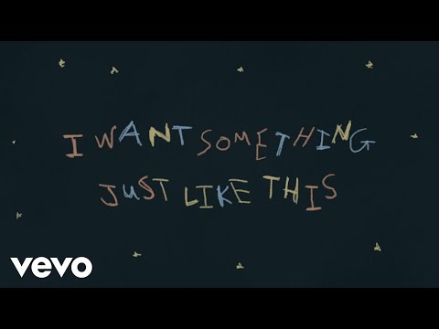 The Chainsmokers & Coldplay – Something Just Like This (Official Lyric Video)